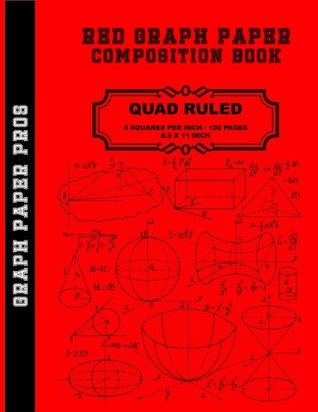 Read Red Graph Paper Composition Book: Quad Ruled / 4 Squares Per Inch / Blank Graphing Paper Notebook / Large 8.5 x 11 / Soft Cover Bound Composition Book (Graph Books) - NOT A BOOK file in PDF