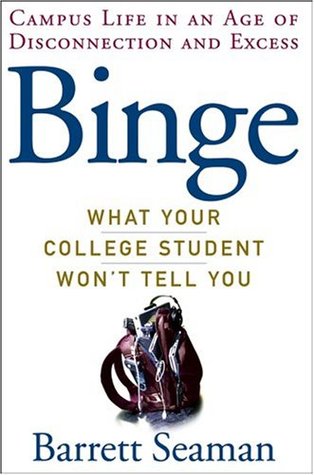 Read online Binge: What Your College Student Won't Tell You - Barrett Seaman file in ePub