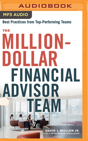 Read The Million-Dollar Financial Advisor Team: Best Practices from Top Performing Teams - David J. Mullen Jr. | ePub