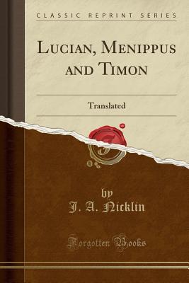 Download Lucian, Menippus and Timon: Translated (Classic Reprint) - J A Nicklin | ePub