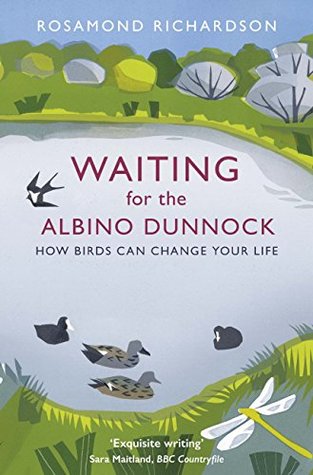 Read Waiting for the Albino Dunnock: How birds can change your life - Rosamond Richardson | PDF