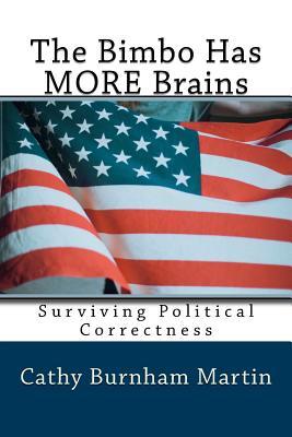 Read The Bimbo Has More Brains: Surviving Political Correctness - Cathy Burnham Martin file in ePub