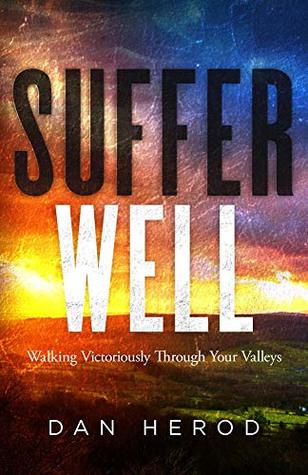 Download Suffer Well: Walking Victoriously Through Your Valleys - Dan Herod file in ePub