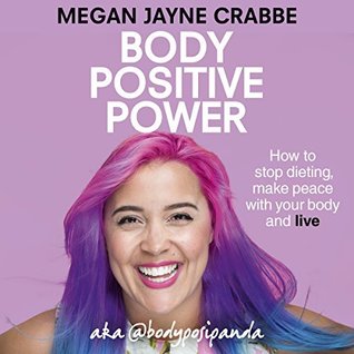 Read online Body Positive Power: Because Life Is Already Happening and You Don't Need Flat Abs to Live It - Megan Jayne Crabbe file in PDF