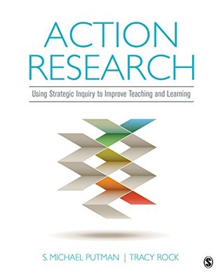 Read Action Research: Using Strategic Inquiry to Improve Teaching and Learning - S Michael Putman | PDF