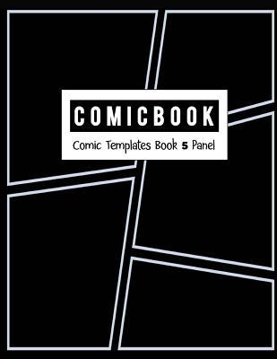Download Comic Book 5 Panel: Templates Comic Blank Book Panel Strip, Comic Book Drawing, Design Sketchbook Journal, Artist's Notebook, Strips Cartoon, Draw Your Own Comics, Black Cover, Size 8.5 X 11 Inch - Bg Publishing file in ePub