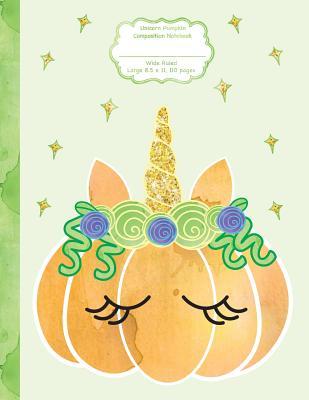 Download Unicorn Pumpkin Composition Notebook, Wide Ruled Large, 8.5 X 11, 110 Pages: Autumn Fall Pumpkincorn Halloween Gold Horn Face Cute Back to School, Primary Elementary Book for Practice, Classroom Notebook - Starrytails | PDF