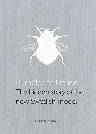 Read online Bumblebee Nation: The hidden story of the new Swedish model - David Crouch (author) | PDF