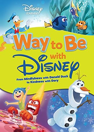 Download Way to Be with Disney: From Mindfulness with Donald Duck to Kindness with Dory - Sheila Sweeny Higginson | PDF