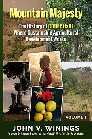 Read Mountain Majesty:: The History of CODEP Haiti Where Sustainable Agricultural Development Works (Vol 1) - John Winings file in ePub