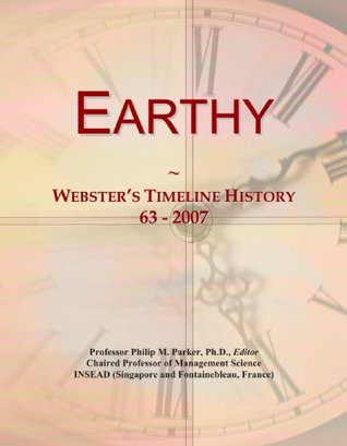 Read online Earthy: Webster's Timeline History, 63 - 2007 - Icon Group International | PDF
