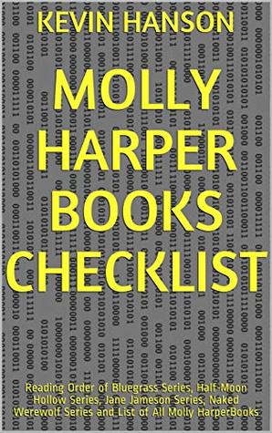 Download Molly Harper Books Checklist: Reading Order of Bluegrass Series, Half-Moon Hollow Series, Jane Jameson Series, Naked Werewolf Series and List of All Molly HarperBooks - Kevin Hanson file in PDF
