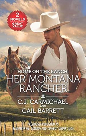 Download Home on the Ranch: Her Montana Rancher: Remember Me, Cowboy\Cowboy Under Siege - C.J. Carmichael | ePub