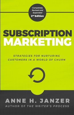 Read Subscription Marketing: Strategies for Nurturing Customers in a World of Churn - Anne H. Janzer | ePub