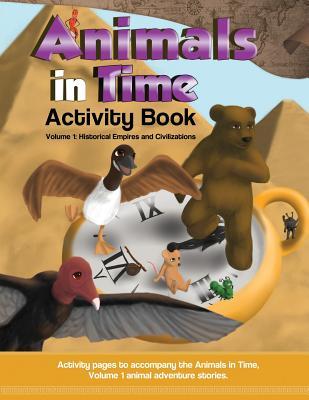 Download Animals in Time, Volume 1 Activity Book: Historical Empires and Civilizations - Hosanna Rodriguez | ePub
