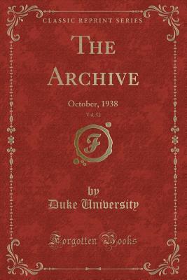 Download The Archive, Vol. 52: October, 1938 (Classic Reprint) - Duke University (Durham, NC - USA) | PDF