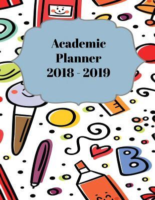 Read online Academic Planner 2018 - 2019: Student Planner August 2018 - July 2019 Daily, Weekly and Monthly Planner 8.5 X 11 Back to School Cover - Sunny Days Prints | PDF