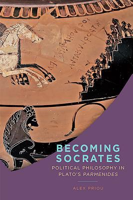 Read Becoming Socrates: Political Philosophy in Plato's parmenides - Alex Priou | ePub
