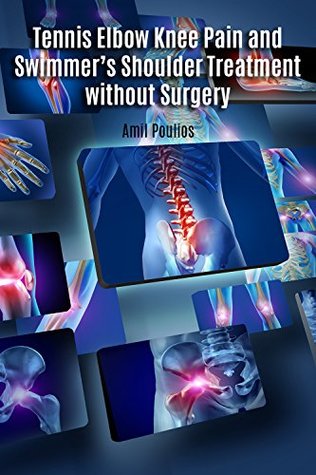 Download Tennis Elbow Knee Pain and Swimmer’s Shoulder Treatment without Surgery - Amil Poulios | ePub