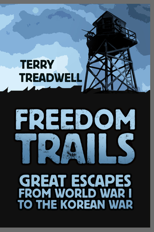 Read online Freedom Trails: Great Escapes from World War I to the Korean War - Terry C Treadwell | PDF