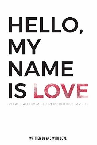 Read Hello, My Name Is Love: Please Allow Me to Reintroduce Myself - Joshua Kaighen file in PDF