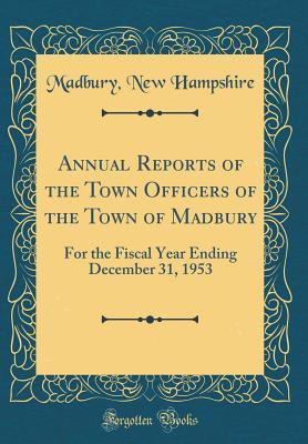 Download Annual Reports of the Town Officers of the Town of Madbury: For the Fiscal Year Ending December 31, 1953 (Classic Reprint) - Madbury New Hampshire | PDF