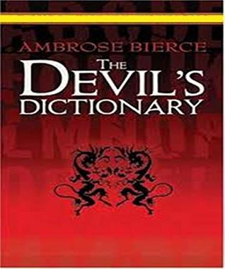 Read The Devil's Dictionary - Ambrose Bierce (ANNOTATED) Original Content of First Edition - Ambrose Bierce | PDF
