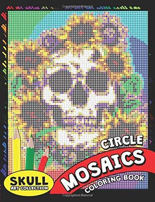 Read Skull Circle Mosaics Coloring Book: Coloring Pages Color by Number Puzzle for Adults (Day of the dead) - Kodomo Publishing file in PDF