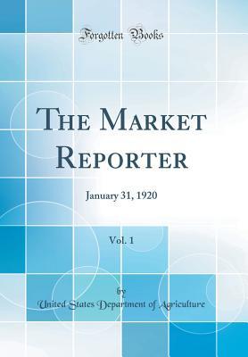 Read online The Market Reporter, Vol. 1: January 31, 1920 (Classic Reprint) - U.S. Department of Agriculture file in ePub
