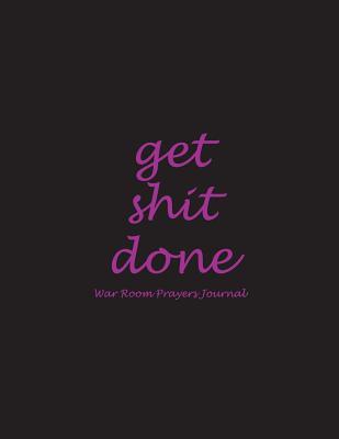 Read online Get Shit Done: War Room Prayers Journal: Black Pink Color, Prayer Log, a Christian Notebook Large Print Bible 8.5 X 11 Gratitude & Scripture Journaling Bible Art Journaling Ideas Notes (Wonderful Gifts for Praise and Worship) -  file in ePub