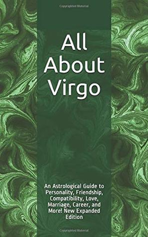 Read All About Virgo: An Astrological Guide to Personality, Friendship, Compatibility, Love, Marriage, Career, and More! New Expanded Edition - Shaya Weaver | ePub