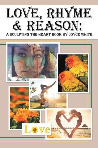 Download Love, Rhyme & Reason, a Sculpting the Heart Book - Joyce White | PDF
