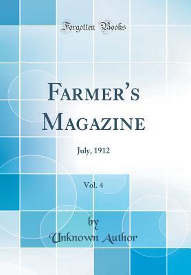 Download Farmer's Magazine, Vol. 4: July, 1912 (Classic Reprint) - Unknown file in ePub