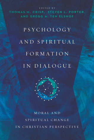 Read Psychology and Spiritual Formation in Dialogue: Moral and Spiritual Change in Christian Perspective - Thomas M. Crisp file in PDF
