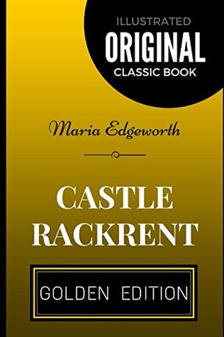 Read Castle Rackrent: By Maria Edgeworth - Illustrated - Maria Edgeworth | PDF