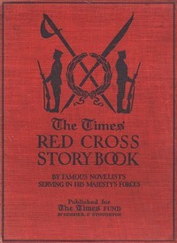 Download The Times’ Red Cross Story Book By Famous Novelists Serving In His Majesty's Forces - A.E.W. Mason file in ePub