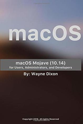 Download Macos Mojave for Users, Administrators, and Developers - Wayne Dixon file in PDF