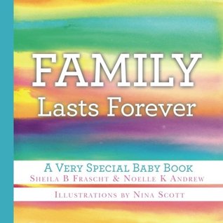 Download Family Lasts Forever: A Very Special Baby Book - Noelle K. Andrew | PDF