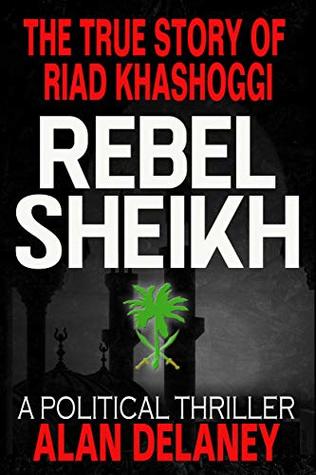 Read The True Story of Riad Khashoggi - Rebel Sheikh - Alan Delaney file in PDF