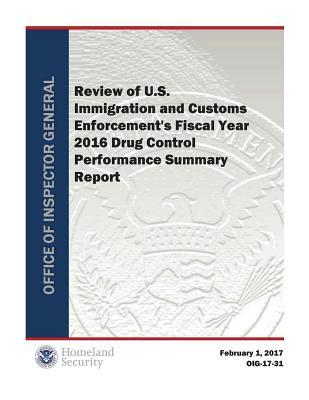 Download Review of U.S. Immigration and Customs Enforcement's Fiscal Year 2016 Drug Control Performance Summary Report - Office of the Investigator General | ePub