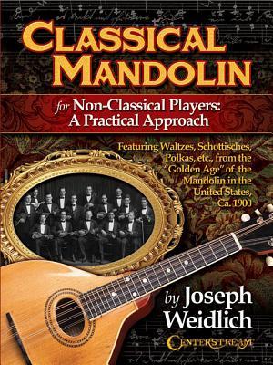 Read Classical Mandolin: For Non-Classical Players: A Practical Approach - Joseph Weidlich | ePub