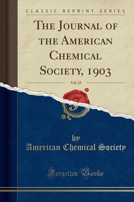 Read The Journal of the American Chemical Society, 1903, Vol. 25 - American Chemical Society file in PDF