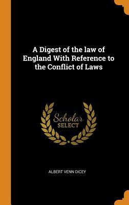 Download A Digest of the Law of England with Reference to the Conflict of Laws - Albert Venn Dicey | ePub