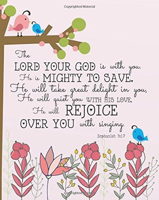 Download The Lord your God is with you He is mighty to save. He will take great delight in you. He will quiet you with his love. He will Rejoice over you with  Bible Study Journal Notebook Diary Series) - Prayer Journal Girls | PDF