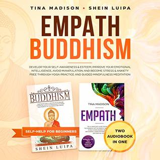Read online Empath, Buddhism: Develop Your Self-Awareness & Esteem, Improve Your Emotional Intelligence, Avoid Manipulation and Become Stress & Anxiety Free through  Meditation (Self-help for Beginners Book 1) - Tina Madison | ePub