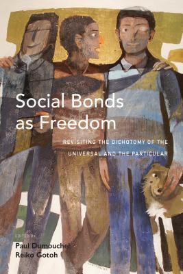 Read online Social Bonds as Freedom: Revisiting the Dichotomy of the Universal and the Particular - Paul Dumouchel file in ePub