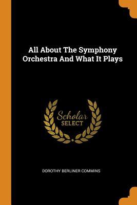 Read All about the Symphony Orchestra and What It Plays - Dorothy Berliner Commins file in PDF