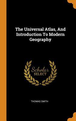 Read online The Universal Atlas, and Introduction to Modern Geography - Thomas Smith file in PDF