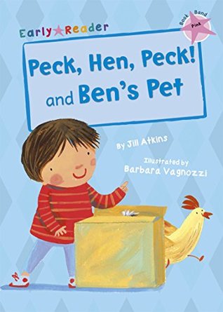 Read online Peck, Hen, Peck! and Ben's Pet (Early Reader) (Early Readers) - Jill Atkins file in ePub