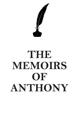 Download THE MEMOIRS OF ANTHONY AFFIRMATIONS WORKBOOK Positive Affirmations Workbook Includes: Mentoring Questions, Guidance, Supporting You - Affirmations World file in ePub